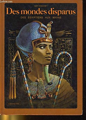 Des Mondes disparus : Des Égyptiens aux Mayas 9782010015311