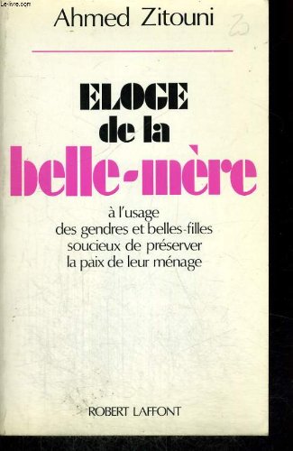 Eloge de la belle-mere : a l'usage des gendres et belles-filles soucieux de preserver la paix de leu 9782221056202
