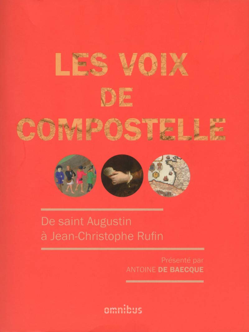 Les Voix de Compostelle: De saint Augustin à Jean-Christophe Rufin 9782258116719