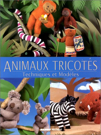 Animaux tricotés. Techniques et modèles 9782842702267