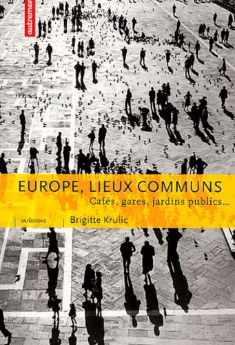 Europe, lieux communs : Cafés, gares, jardins publics... 9782746704794