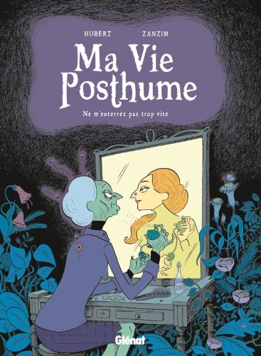 Ma Vie Posthume - Tome 01: Ne m'enterrez pas trop vite 9782723483599