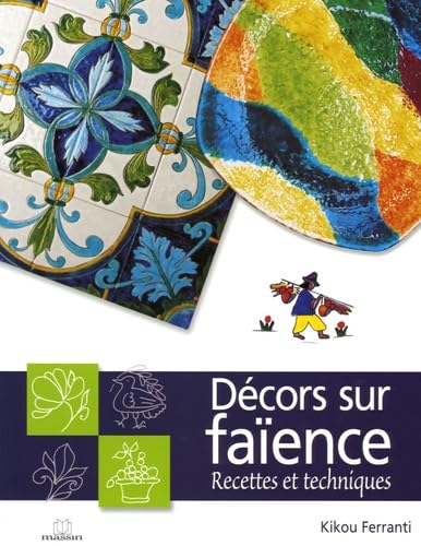 Décors sur faïence: Recettes et techniques 9782707205094