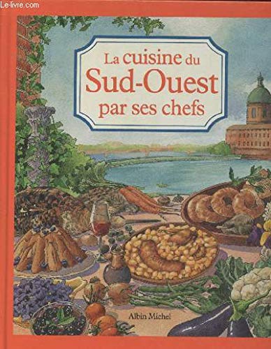 La Cuisine du Sud-Ouest par ses chefs 9782226087249