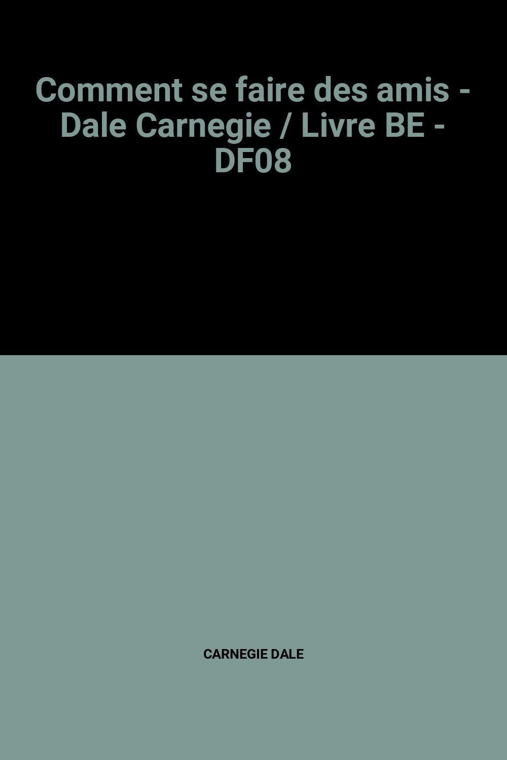 Comment se faire des amis - Dale Carnegie / Livre BE - DF08 9782245004449