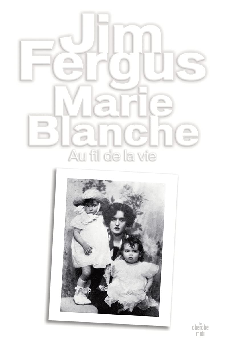 Marie Blanche - Au fil de la vie 9782749141381