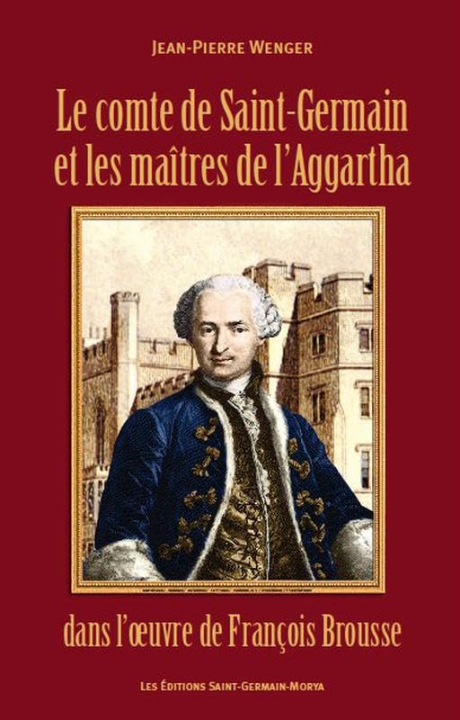 Le comte de Saint-Germain et les maîtres de l'Aggartha dans l'œuvre de François Brousse 9782923568089