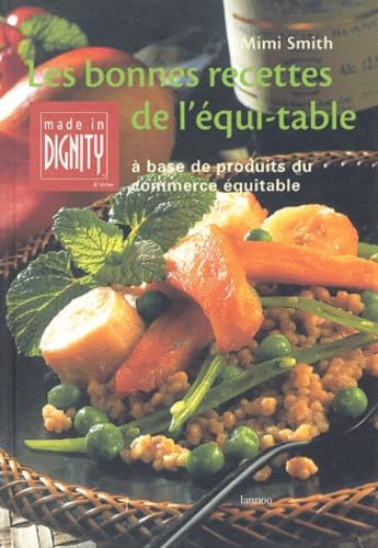Les bonnes recettes de l'équi-table.: A base de produits du commerce équitable 9789020945683