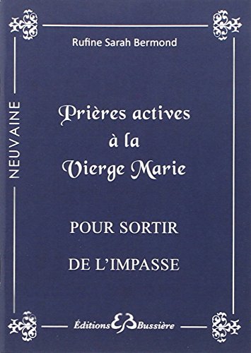 Prières actives à la Vierge Marie - Pour sortir de l'impasse 9782850904363