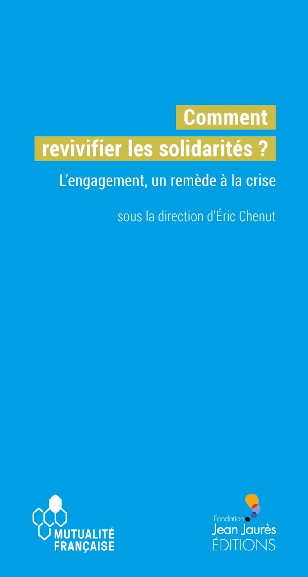 Comment revivifier les solidarités ? - L'engagement, un remè 9782815952491