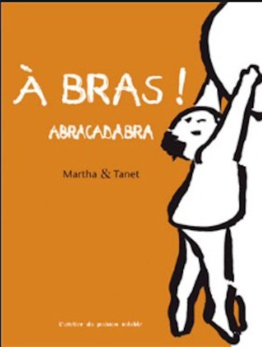 À bras ! Abracadabra 9782913741164