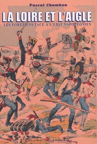 la Loire et l'aigle les foreziens face à l'état napoleonien 9782862723518