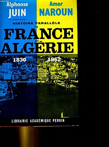 Histoire parallele, la france en algerie, 1830-1962