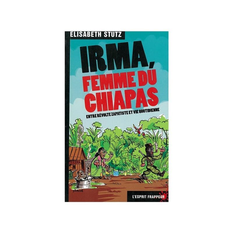 Irma, femme du Chiapas.: Entre révolte zapatiste et vie quotidienne 9782844051387