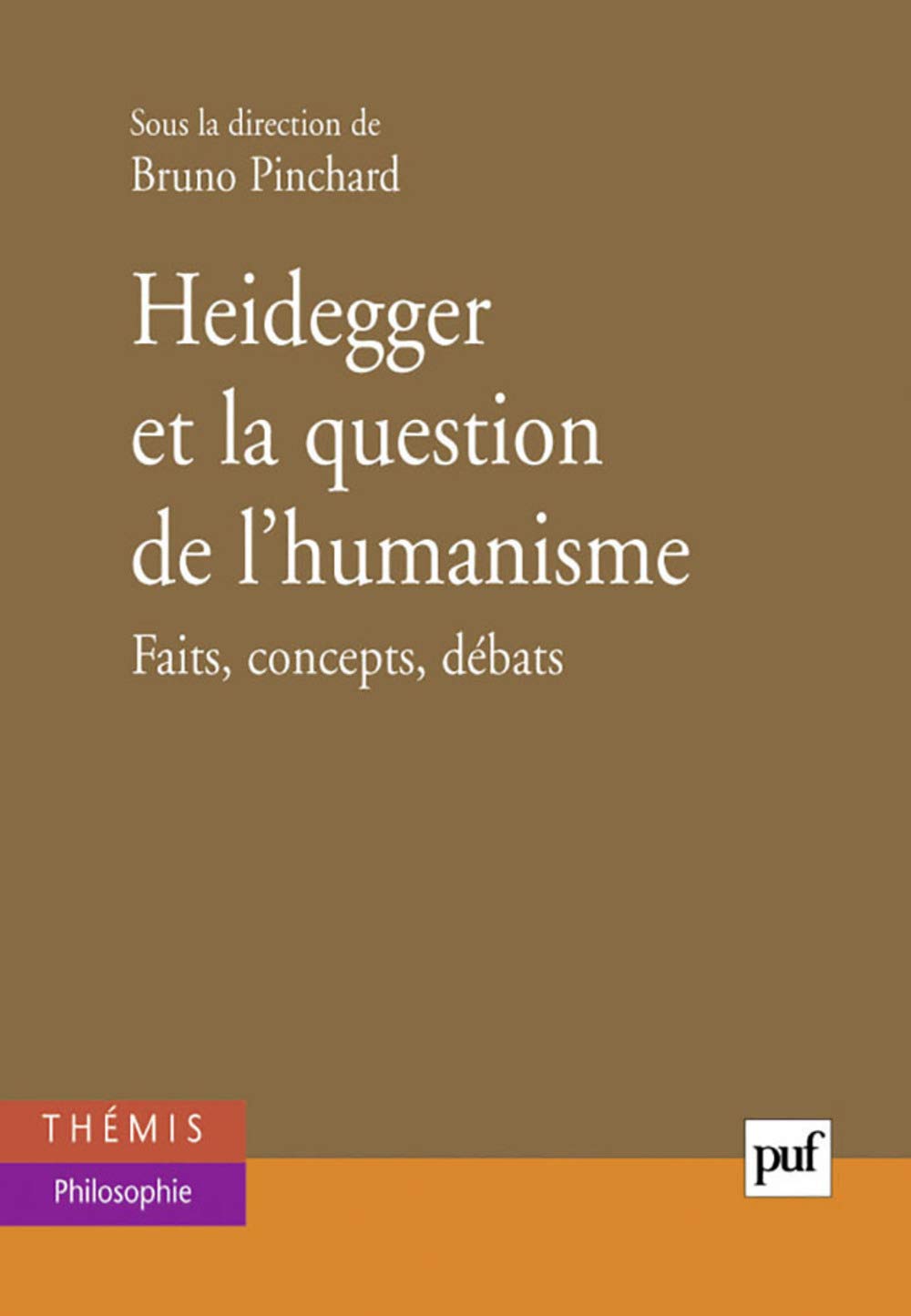 Heidegger et la question de l'humanisme: Faits, concepts, débats 9782130547846