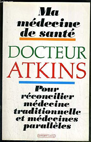 Ma médecine de santé: Ou comment prolonger vos jours grâceà la médecine complémentaire 9782702118184