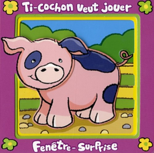 TI-COCHON VEUT JOUER 9782800693903