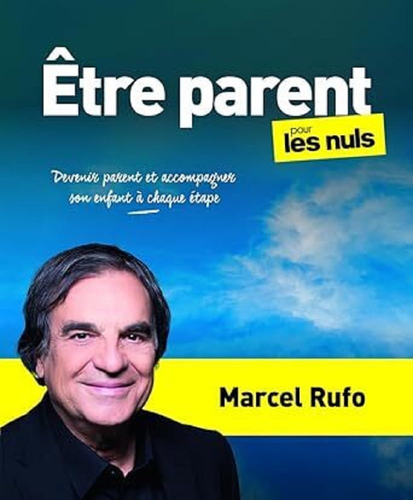 Être parent pour les Nuls - Devenir parent et accompagner son enfant à chaque étape: Devenir parent et accompagner son enfant à chaque étape 9782412081730