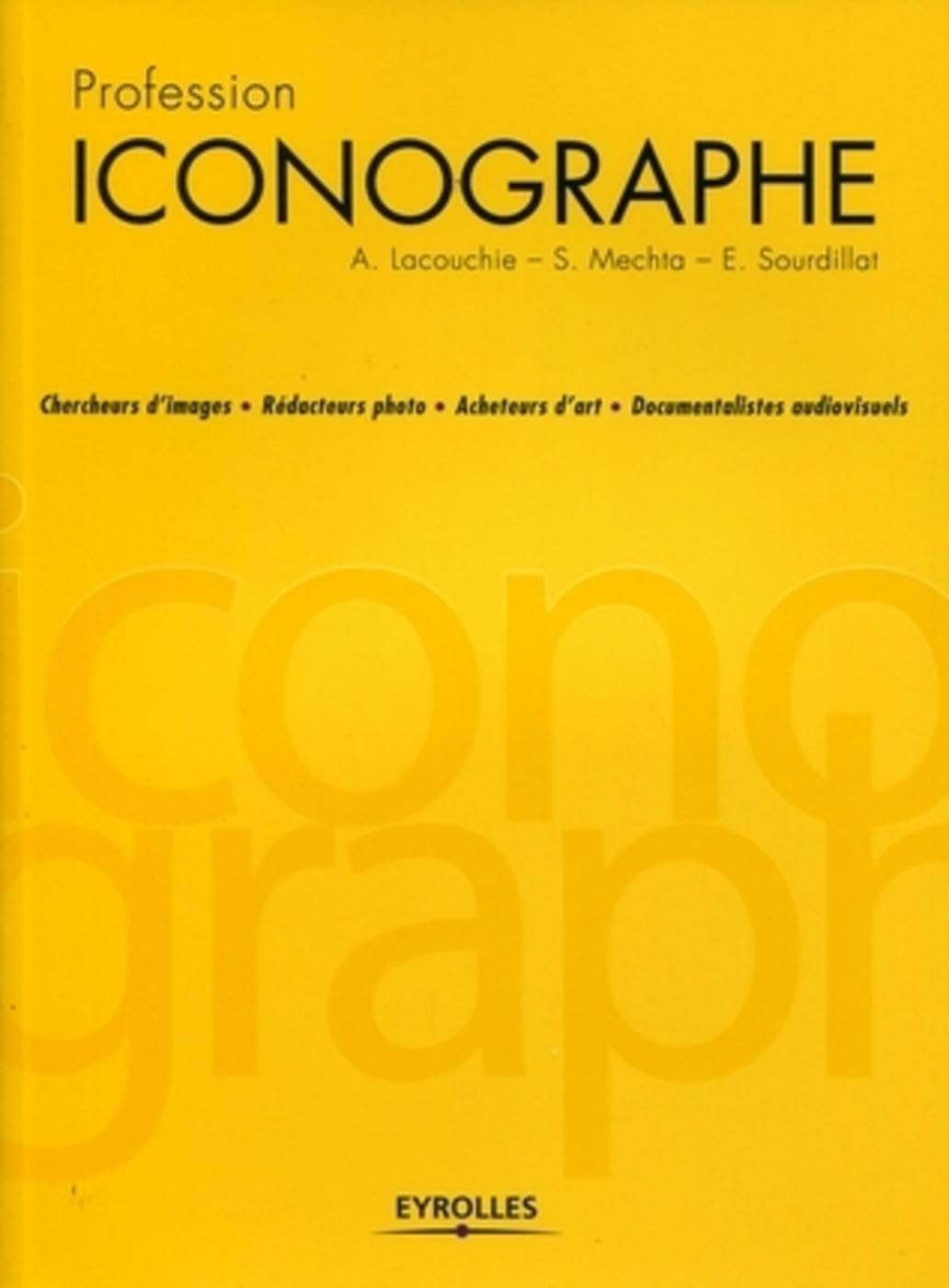 Profession iconographe: Chercheurs d'images . Rédacteurs photo . Acheteurs d'art . Documentalistes audiovisuels 9782212128376