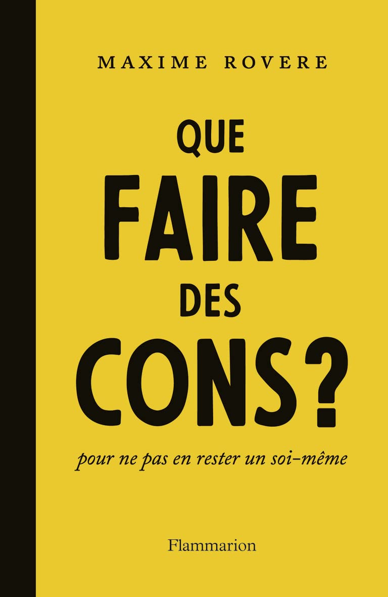 Que faire des cons ?: Pour ne pas en rester un soi-même 9782081452077