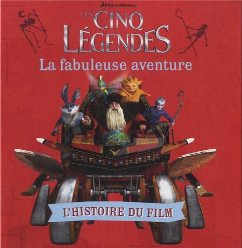 Les Cinq Légendes : La fabuleuse aventure: L'histoire du film 9782070649365