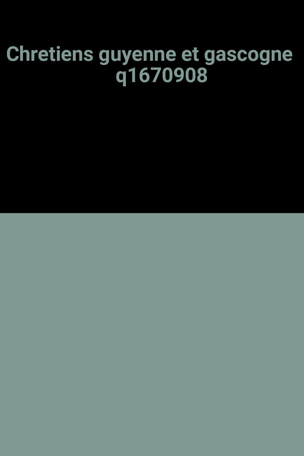 Chretiens guyenne et gascogne q1670908 9782215009115