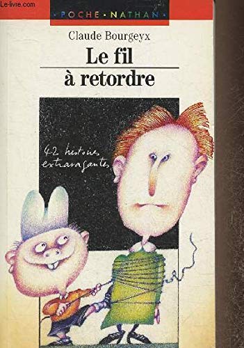 Le fil a retordre / 42 histoires extravagantes 9782092046333