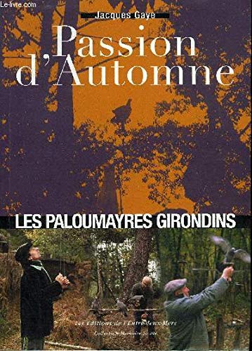 PASSION D'AUTOMNE - LES PALOUMAYRES GIRONDINS - COLLECTION MEMOIRE LOCALE + ENVOI DE L'AUTEUR. 9782913568624