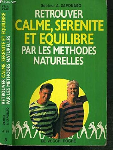 Retrouver calme, sérénité et équilibre par les méthodes naturelles 9782732841953