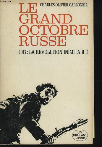 Le grand octobre russe. 1917 : la révolution inimitable