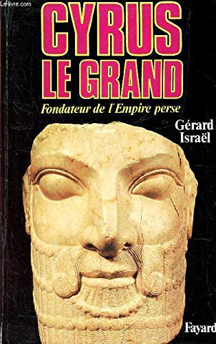 Cyrus le Grand. Fondateur de l'Empire perse 9782213020846