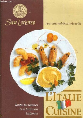 L'ITALIE ET LA CUISINE TOUTES LES RECETTES DE LA TRADITION ITALIENNE.