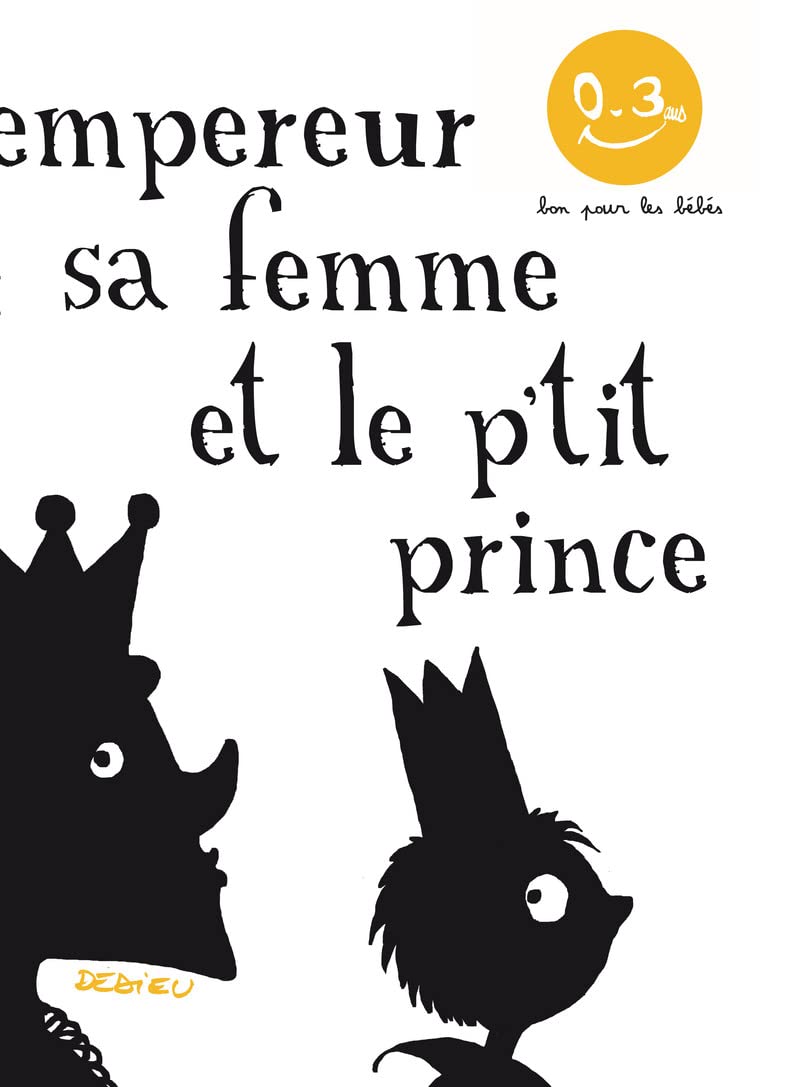 L'Empereur, sa femme et le p'tit prince: Bon pour les bébés 9791023508086