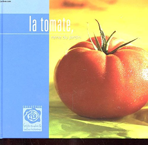 La tomate, reine du jardin 4751035010002