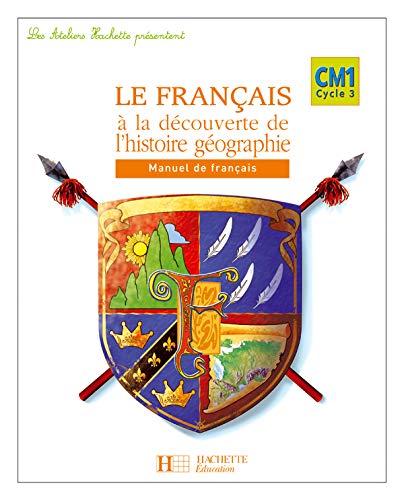 Le Français à la découverte de l'histoire-géographie CM1 Cycle 3: Manuel de français 9782011173010