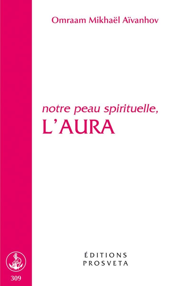 Notre peau spirituelle, l'aura 9782855665276