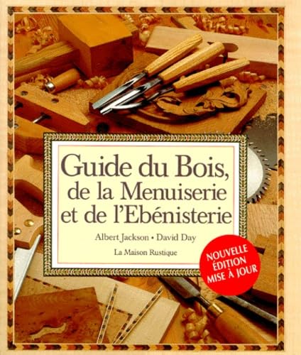 Guide du bois, de la menuiserie et de l'ébénisterie 9782706605338