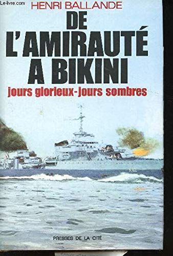 De l'Amirauté à Bikini. Souvenirs des jours sans joie.