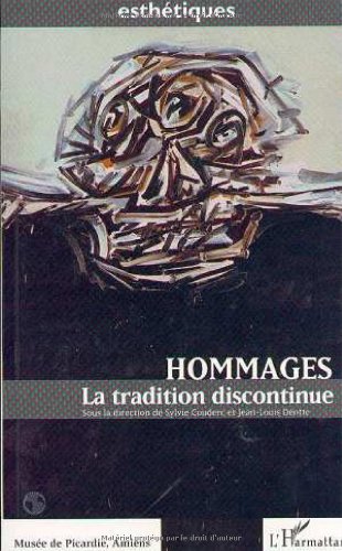 Hommages: La tradition discontinue : edité à l'occasion de l'exposition éponyme au Musée de Picardie, Amiens, du 29 mars au 1er juin 1997 et à ... Périgueux du 24 juin au 20 septembre 1997 9782738453426