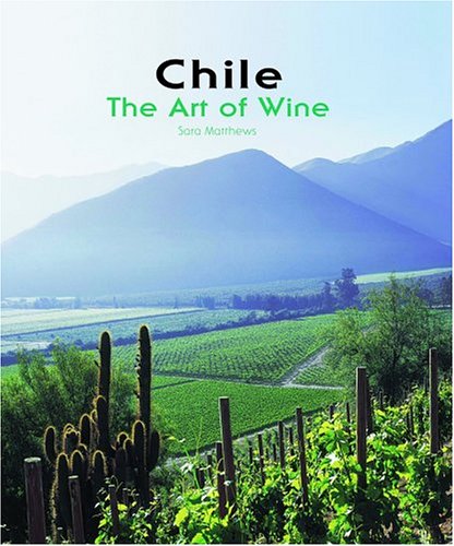 Chile: The Art of Wine 9781891267734