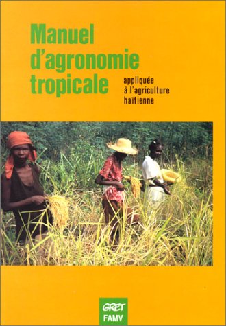 Manuel d'agronomie tropicale : Exemples appliqués à l'agriculture haïtienne 9782868440341