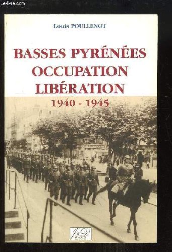 Basses-Pyrénées. Occupation-libération, 1940-1945 9782841270408