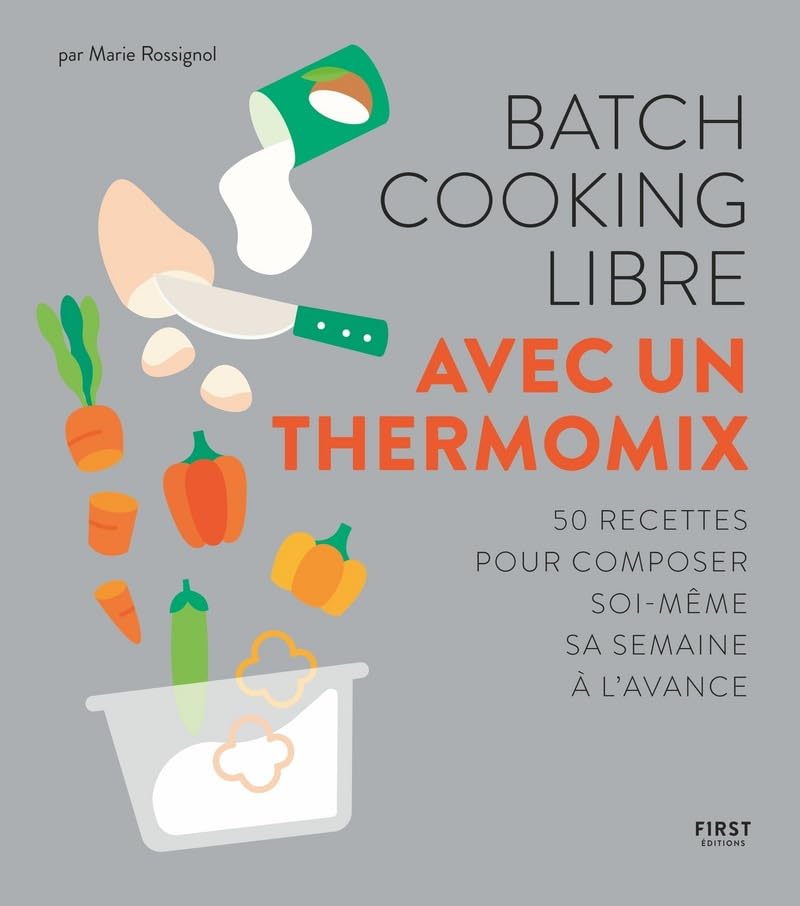 Batch cooking libre au Thermomix - 50 recettes pour composer soi-même sa semaine à l'avance 9782412060063