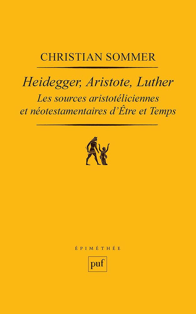Heidegger, Aristote, Luther: Les sources aristotéliciennes et néo-testamentaires d'Être et temps 9782130549789