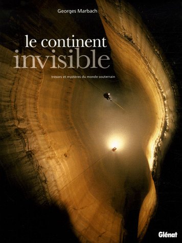 Le continent invisible: Trésors et mystères du monde souterrain 9782723454629