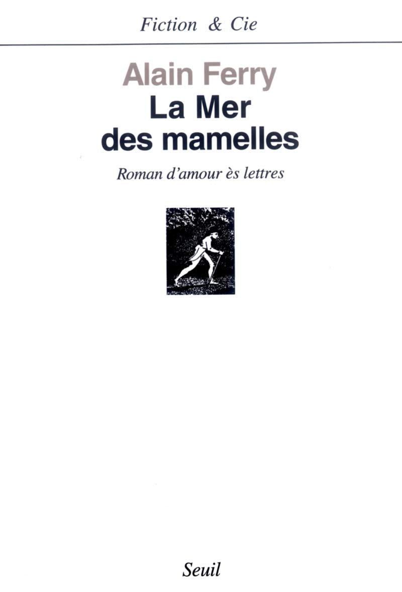 La Mer des mamelles. Roman d'amour ès lettres avec des post-scriptum 9782020231961