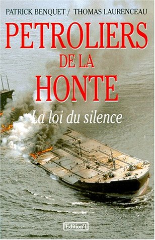 Petroliers De La Honte. La Loi Du Silence 9782863919880