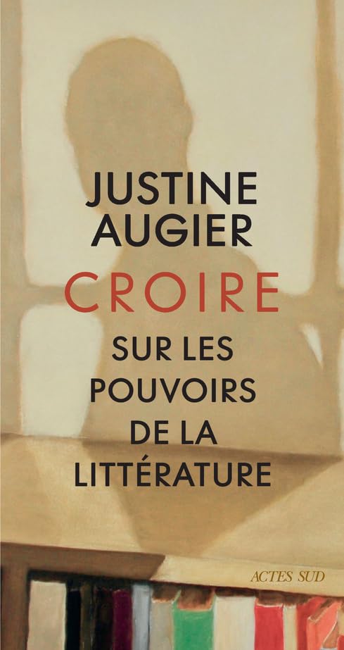 Croire: Sur les pouvoirs de la littérature 9782330174835
