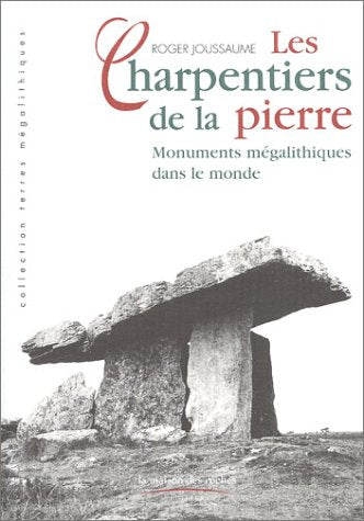 Les Charpentiers de la pierre : Monuments mégalithiques dans le monde 9782912691170