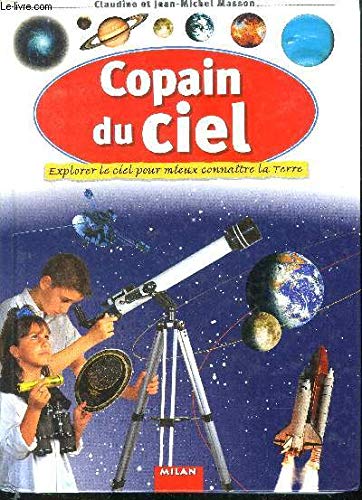 Copain du ciel : Explorer le ciel pour mieux connaître la terre 9782841134243